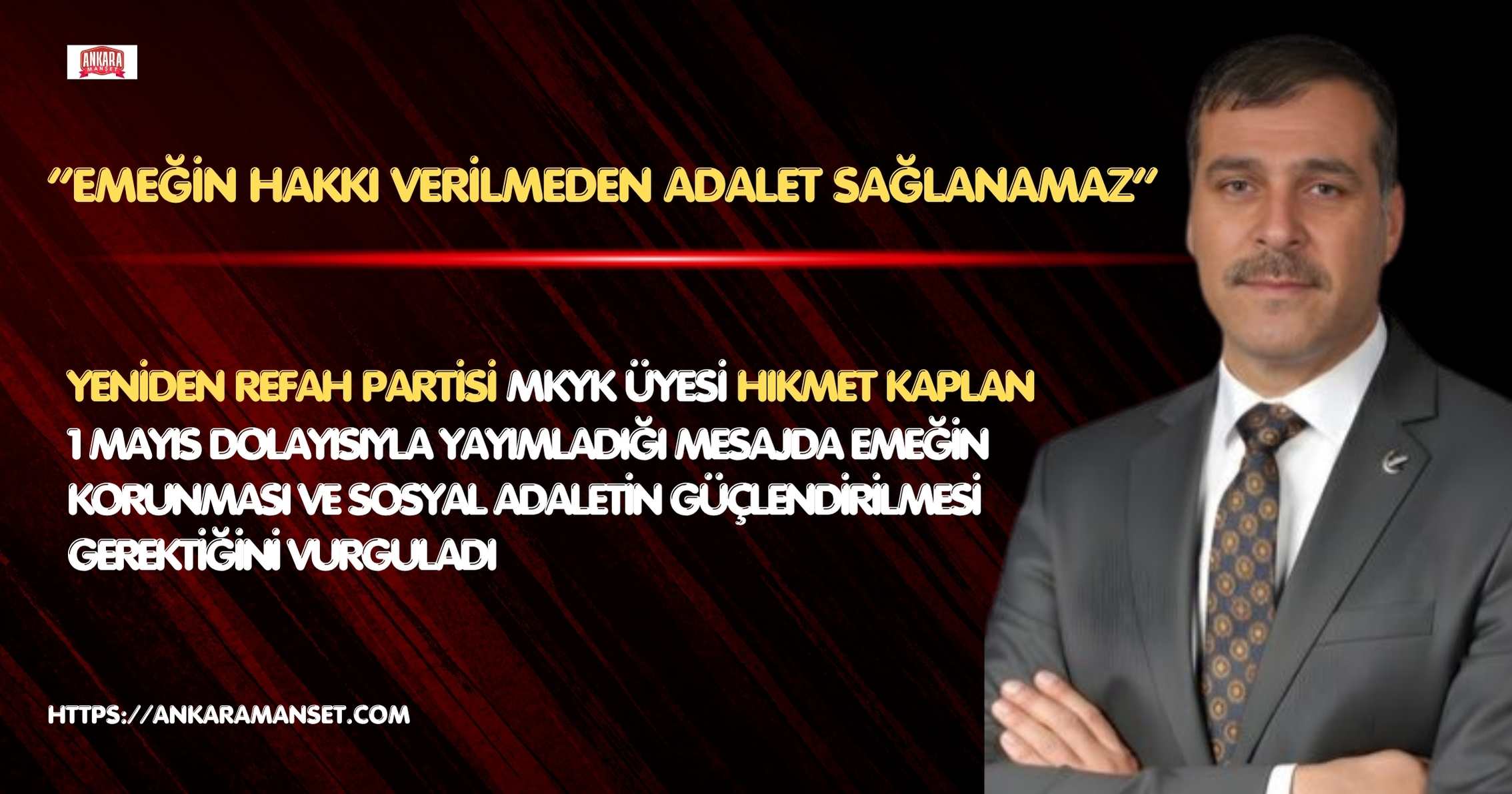 Hikmet Kaplan: 1 Mayıs Emeğin Kıymetini Ve Alın Terinin Hakkını Savunma Günüdür