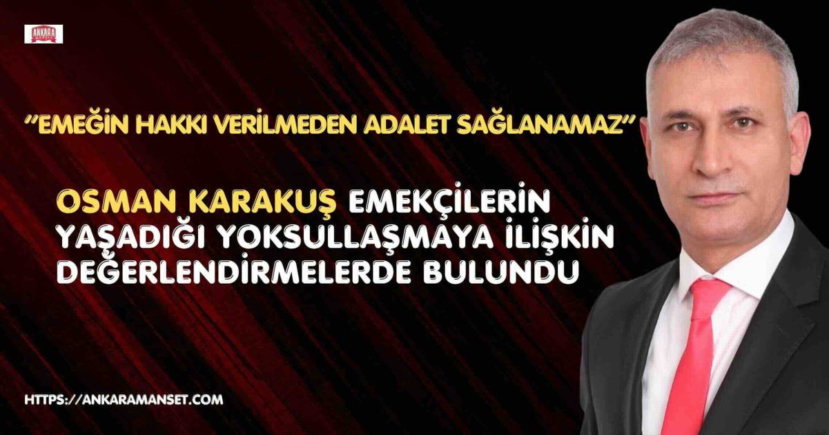 Cumhuriyet Partisi Genel Başkanı Osman Karakuş’tan 1 Mayıs Tepkisi: “Emekçinin Sofrasındaki Eksilme, Ülkenin Gerçek Tablosudur”
