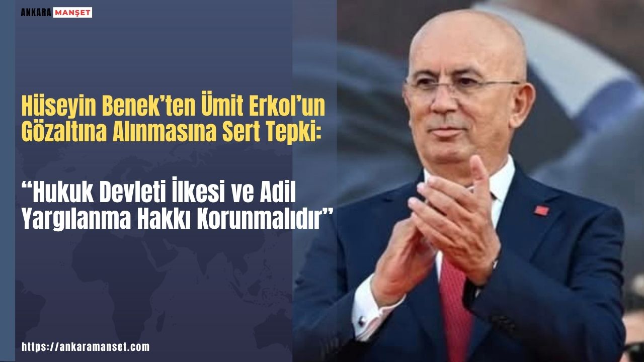 Hüseyin Benek: Hukuk Devleti İlkesi ve Adil Yargılanma Hakkı Korunmalıdır