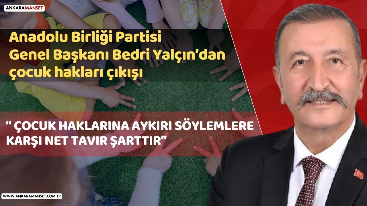 Bedri Yalçın: Çocuk Haklarına Aykırı Söylemlere Karşı Net Tavır Şarttır