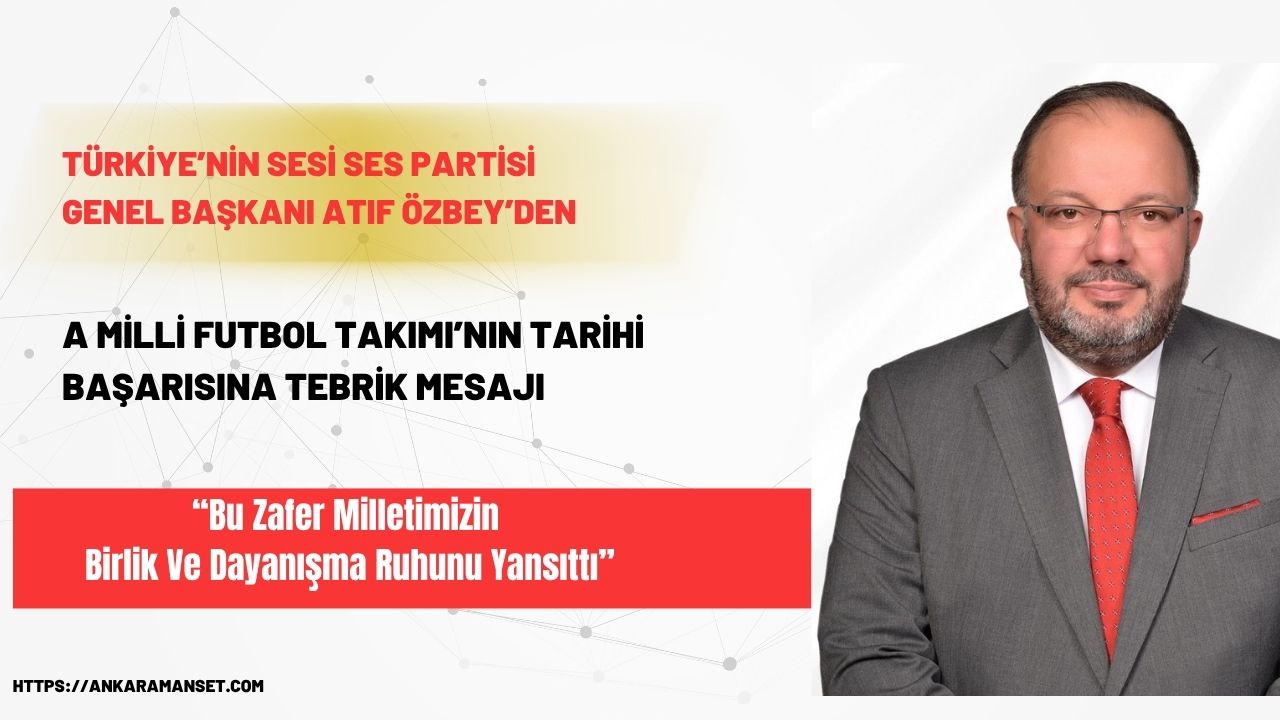 Atıf Özbey: Bu Zafer Milletimizin Birlik Ve Dayanışma Ruhunu Yansıttı