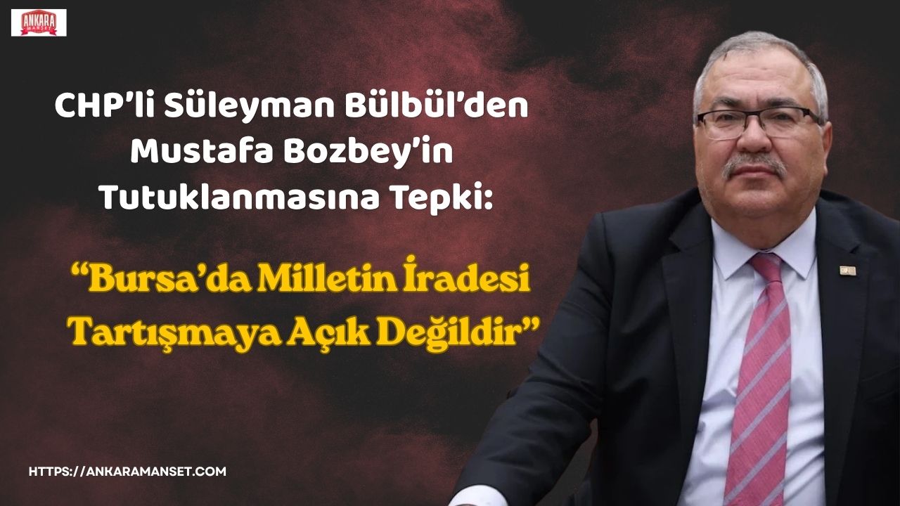 Süleyman Bülbül: Bursa’da Milletin İradesi Tartışmaya Açık Değildir