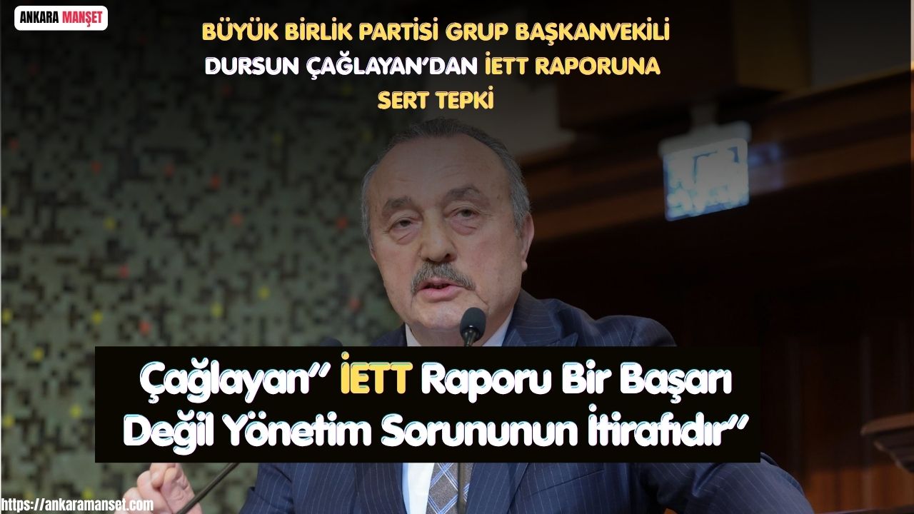 Dursun Çağlayan: İETT Raporu Bir Başarı Değil Yönetim Sorununun İtirafıdır