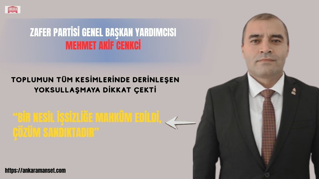 Zafer Partili Cenkci: “Bir nesil işsizliğe mahkûm edildi, çözüm sandıktadır”