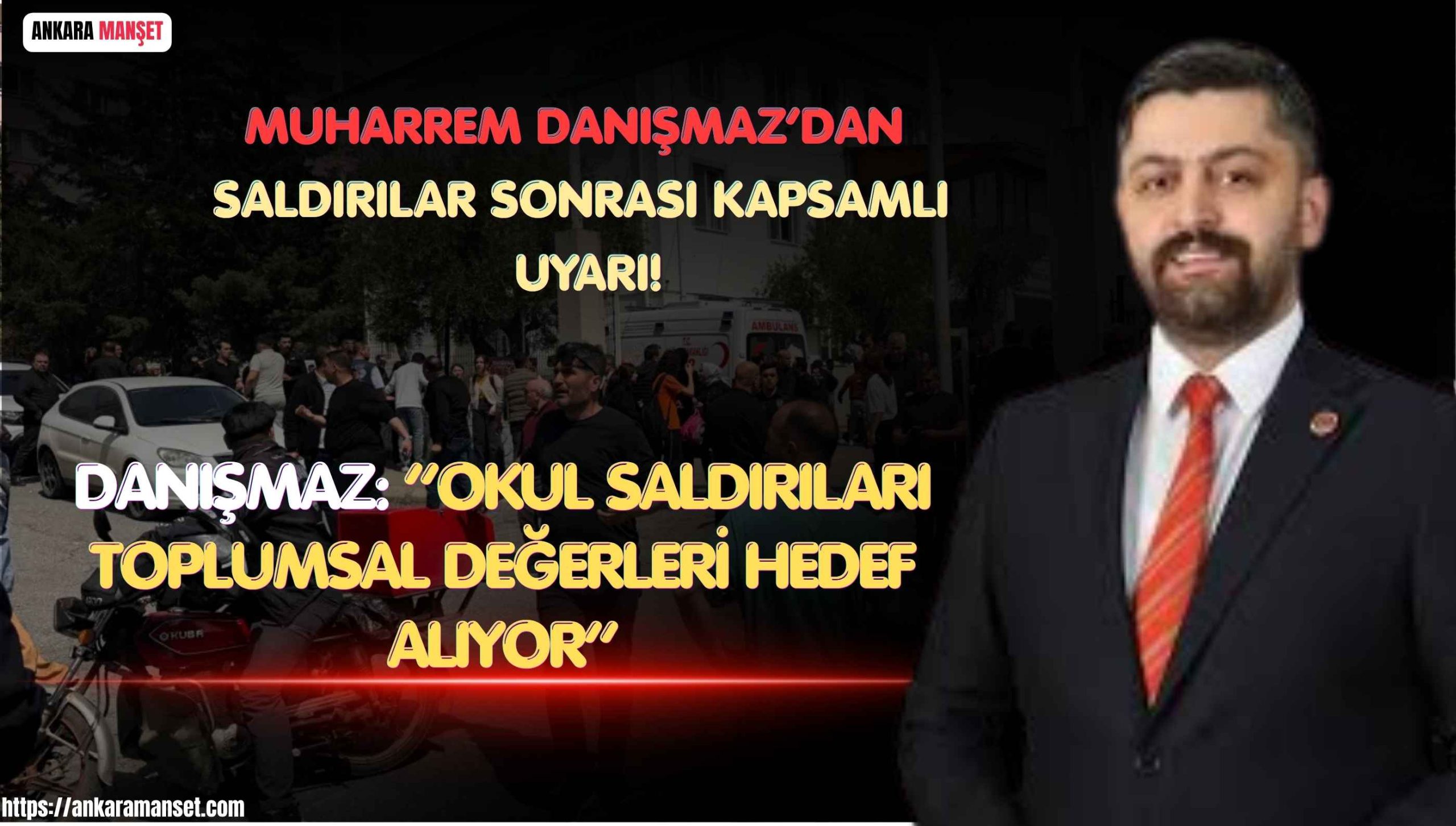Büyük Birlik Partisi Genel Merkez Yan Kuruluşlardan Sorumlu Başkan Yardımcısı Muharrem Danışmaz’dan Okul Saldırılarına Tepki:“Toplumun Temel Değerleri Hedef Alınıyor”