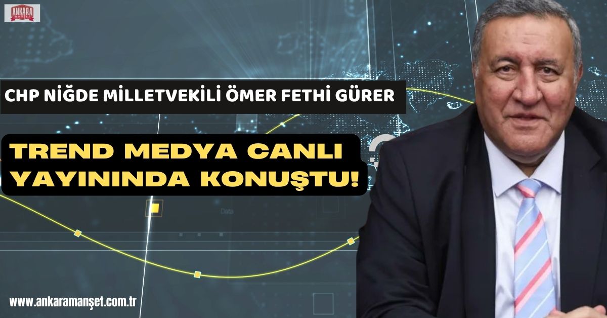 Milletvekili Ömer Fethi Gürer, TRend MEDYA Canlı Yayınında Konuştu!