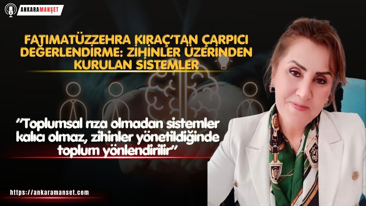 Fatımatüzzehra Kıraç: Zihinler yönetilmeden toplum yönlendirilemez