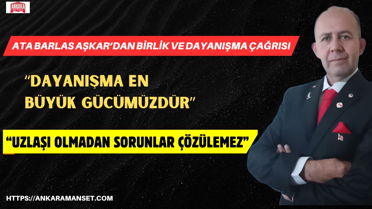 Dr. Ata Barlas Aşkar: “Zor şartlara rağmen birlik ve umut ayakta tutulmalı!”