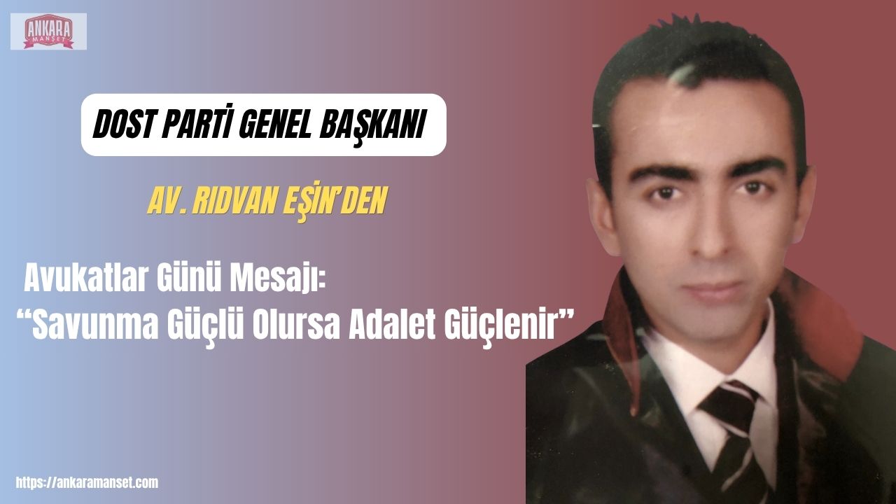 Genel Başkan Av. Rıdvan Eşin: “Savunma güçlü olursa adalet güçlenir”