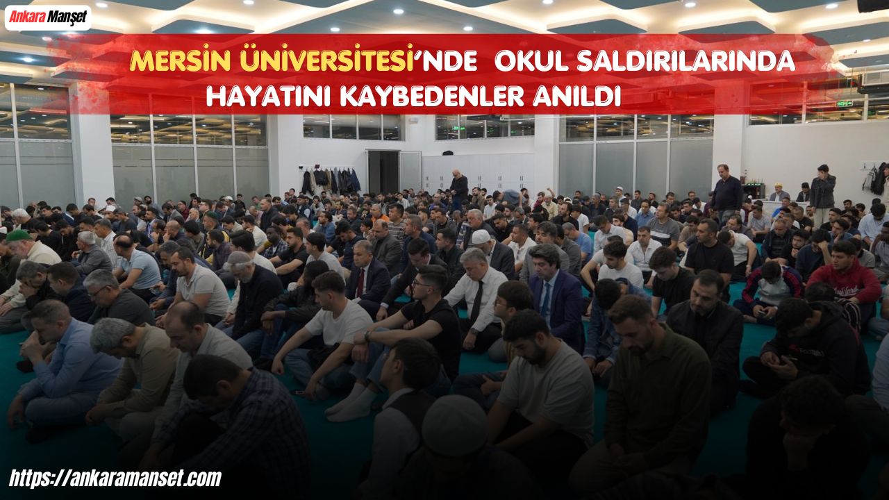 Mersin Üniversitesi’nden yürek burkan vefa programı: Şehit öğretmenler, hayatını kaybeden öğrenciler ve üniversite mensupları dualarla anıldı