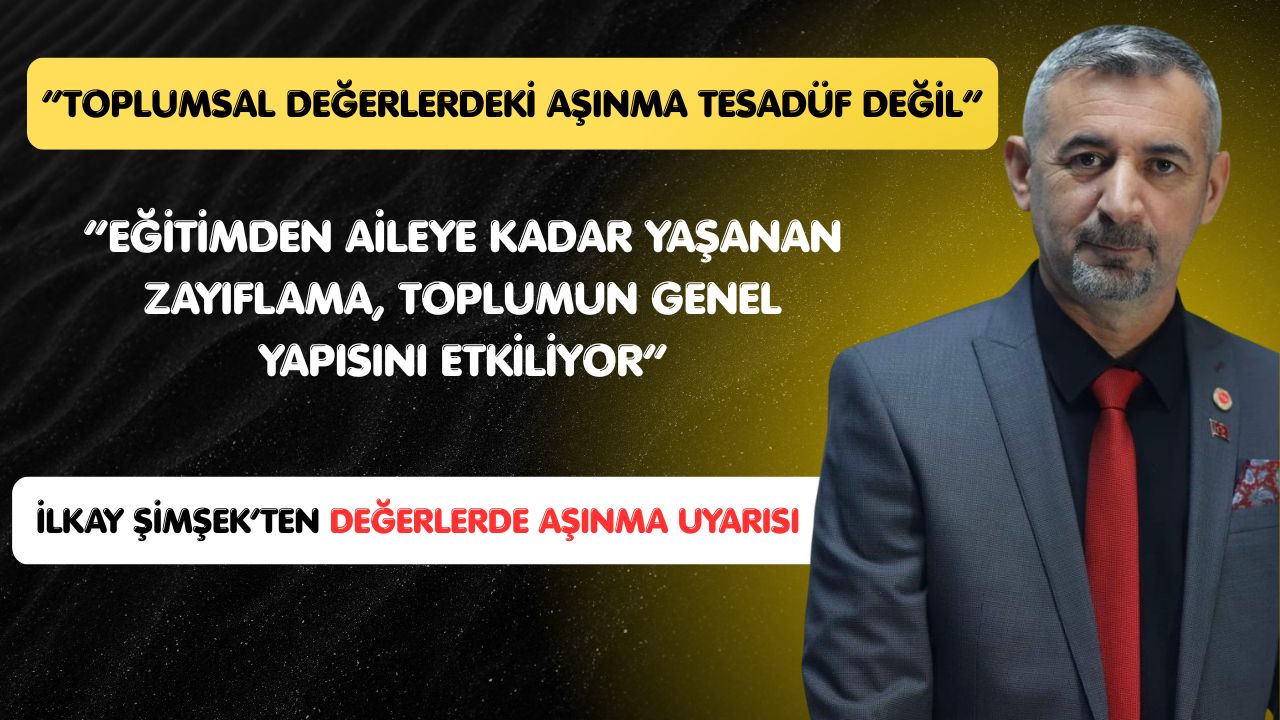 İlkay Şimşek: Toplumsal Değerlerdeki Aşınma Hepimizin Ortak Sorumluluğudur