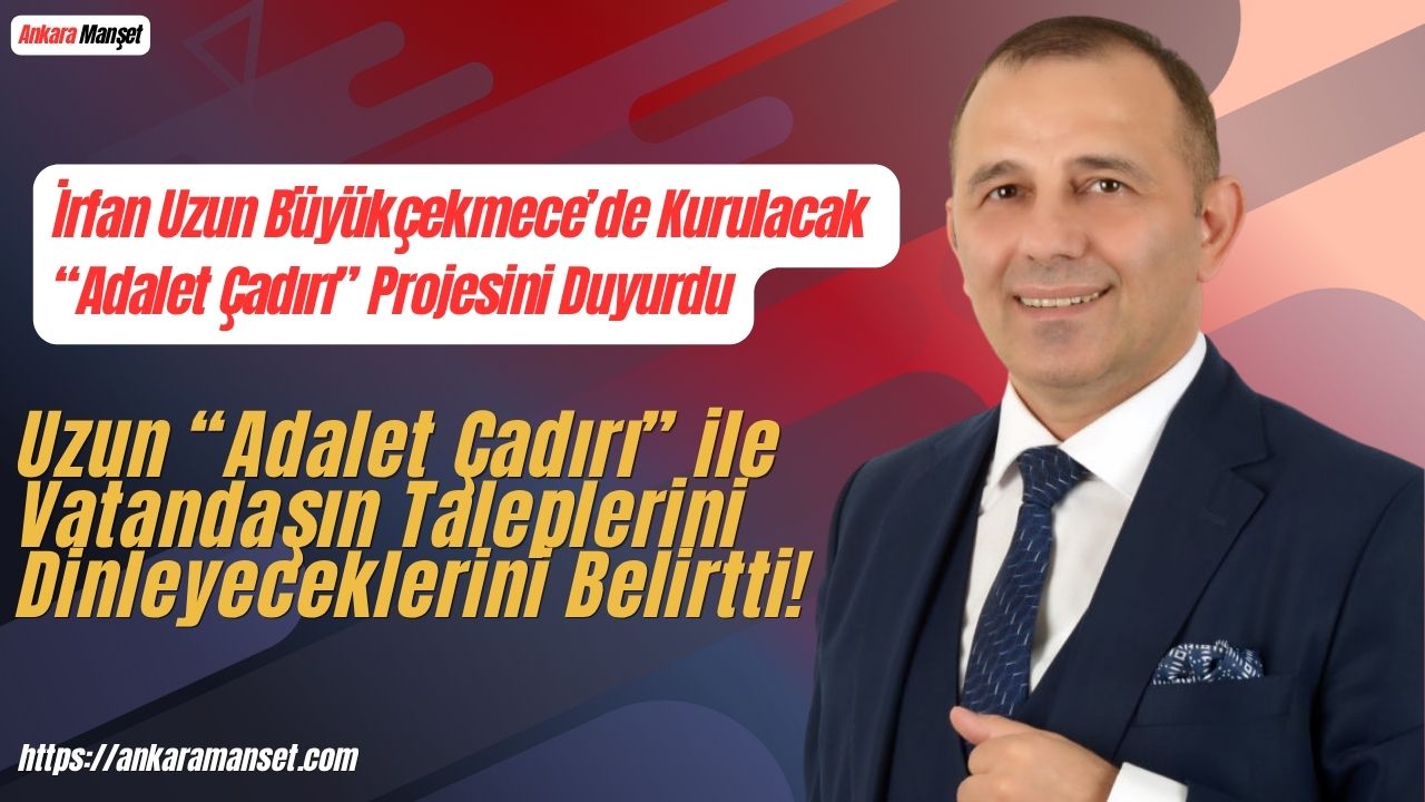 Türkiye İttifakı Cumhurbaşkanı Adayı İrfan Uzun’dan “Adalet Çadırı” Çağrısı