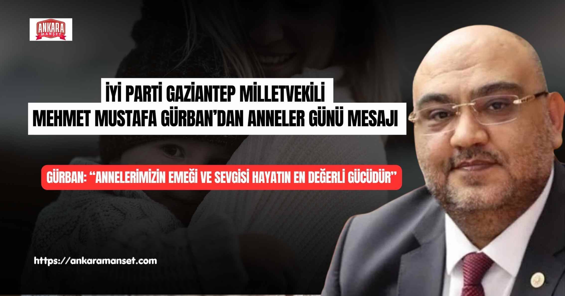 Mehmet Mustafa Gürban: Annelerimizin Emeği Ve Sevgisi Hayatın En Değerli Gücüdür