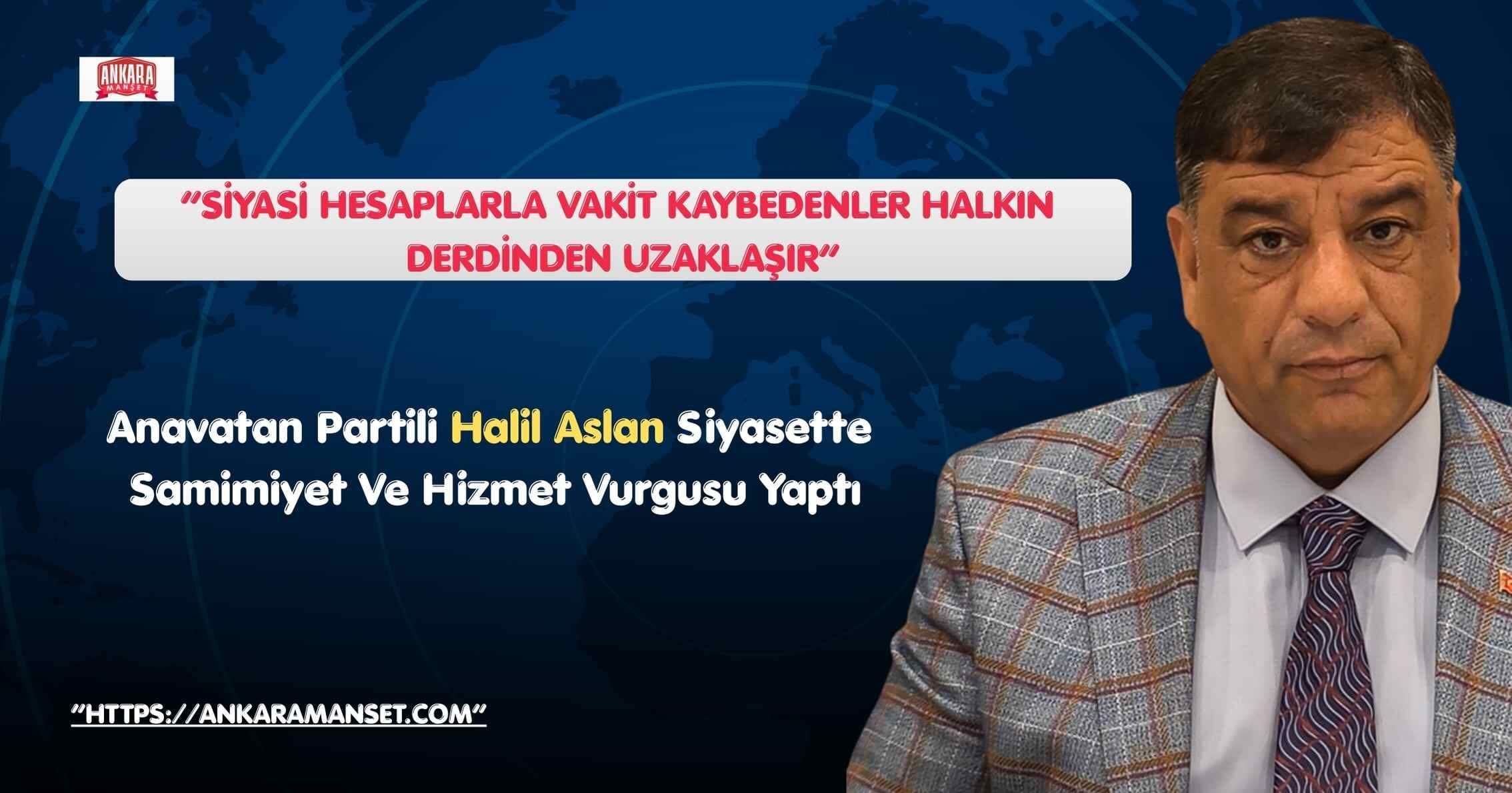 Halil Aslan: Millet Artık Maskelerin Arkasını Görüyor