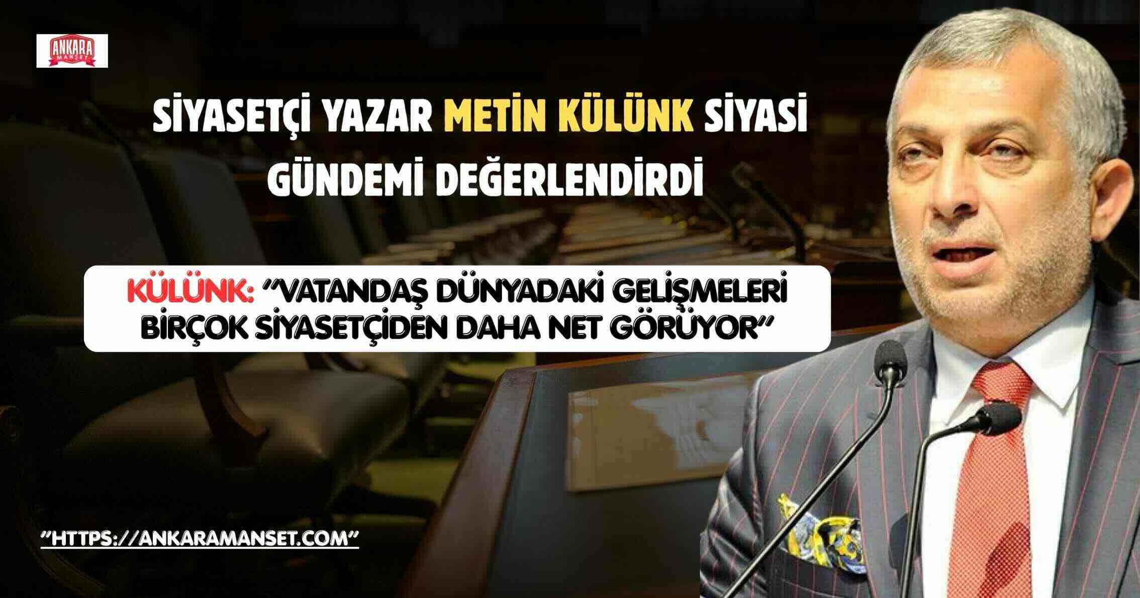 Siyasetçi Yazar Metin Külünk:“Türkiye’nin En Büyük Sorunu Çapsız Muhalefet ve Milletten Kopan Siyaset Dili”