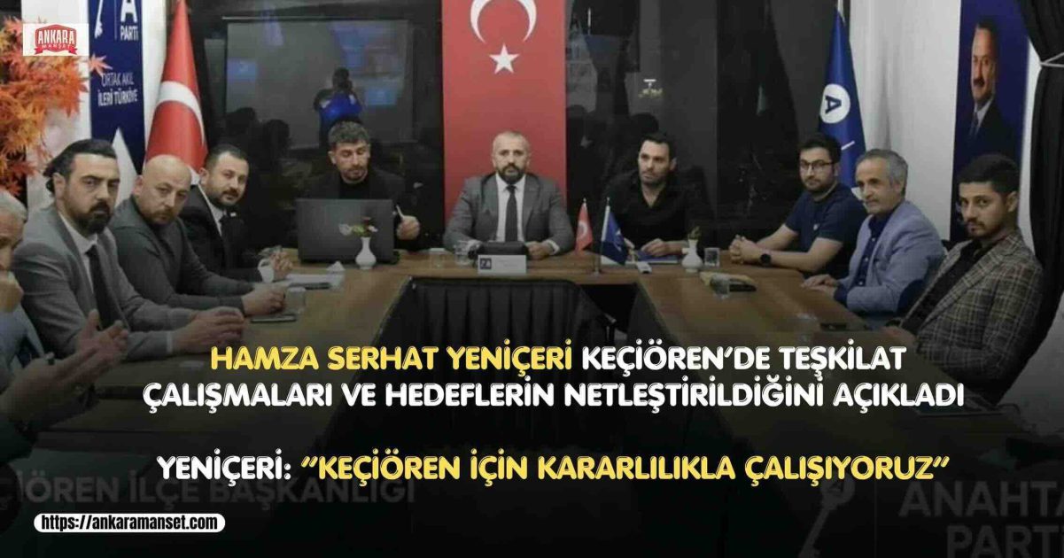Hamza Serhat Yeniçeri: Keçiören İçin Kararlılıkla Çalışıyoruz