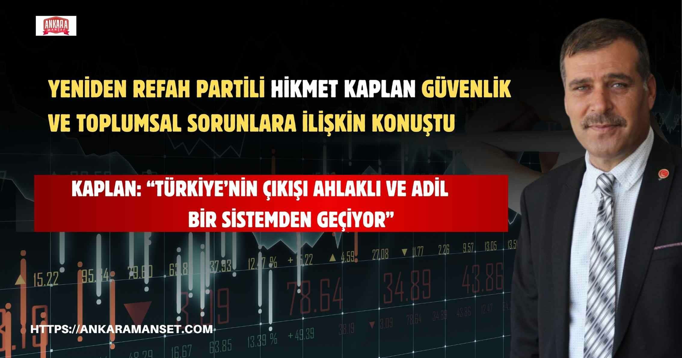 Kaplan:“Türkiye’nin Çıkışı Ahlaklı Ve Adil Bir Sistemden Geçiyor”