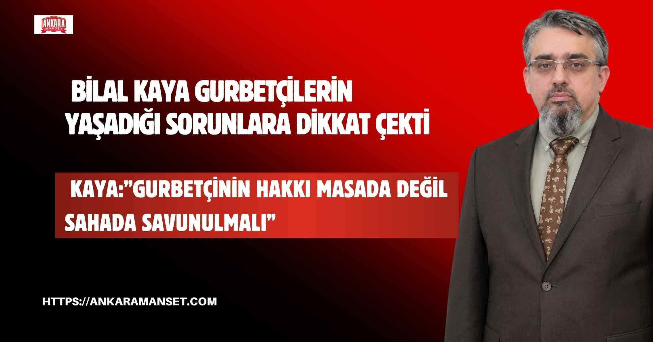 Doğru Yol Partili Bilal Kaya: “Gurbetçinin Hakkı Masada Değil Sahada Savunulmalı”