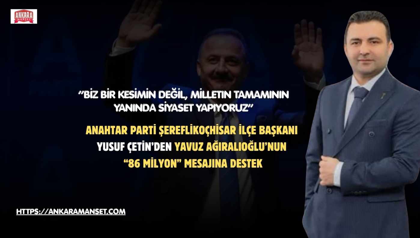 Yusuf Çetin: Anahtar Parti Bir Cephenin Değil 86 Milyonun Ortak Adresidir