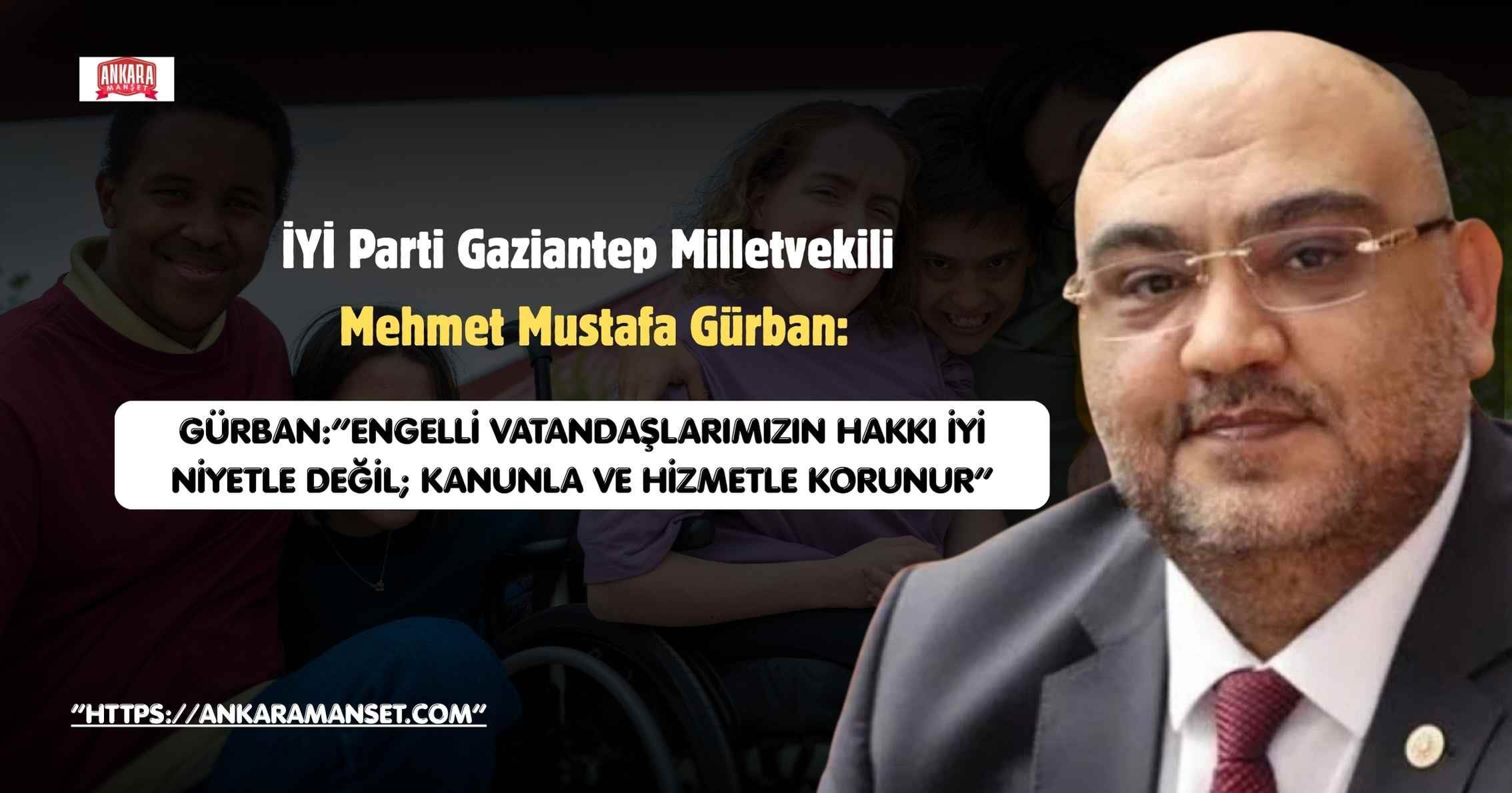 Mehmet Mustafa Gürban: Engelli Vatandaşlarımızın Hakkı İyi Niyetle Değil Kanunla Ve Hizmetle Korunur