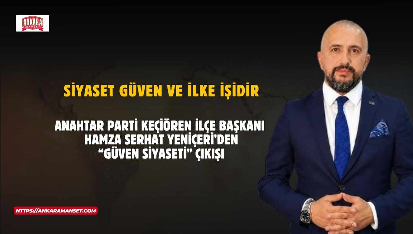 Başkan Hamza Serhat Yeniçeri: Siyaset Güven Ve İlke İşidir