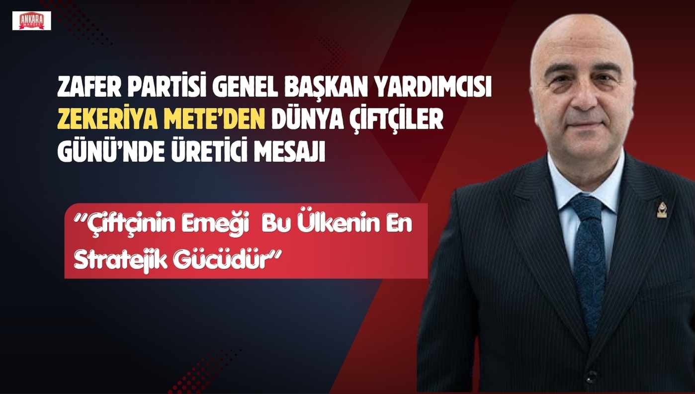 Zekeriya Mete: Çiftçinin Emeği Bu Ülkenin En Stratejik Gücüdür