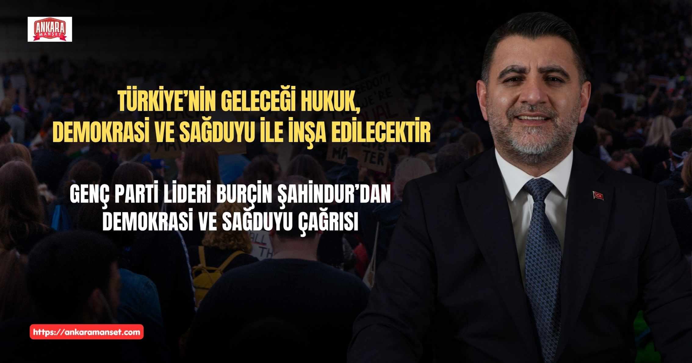 Burçin Şahindur: Türkiye’nin Geleceği Hukuk, Demokrasi ve Sağduyu ile İnşa Edilecektir