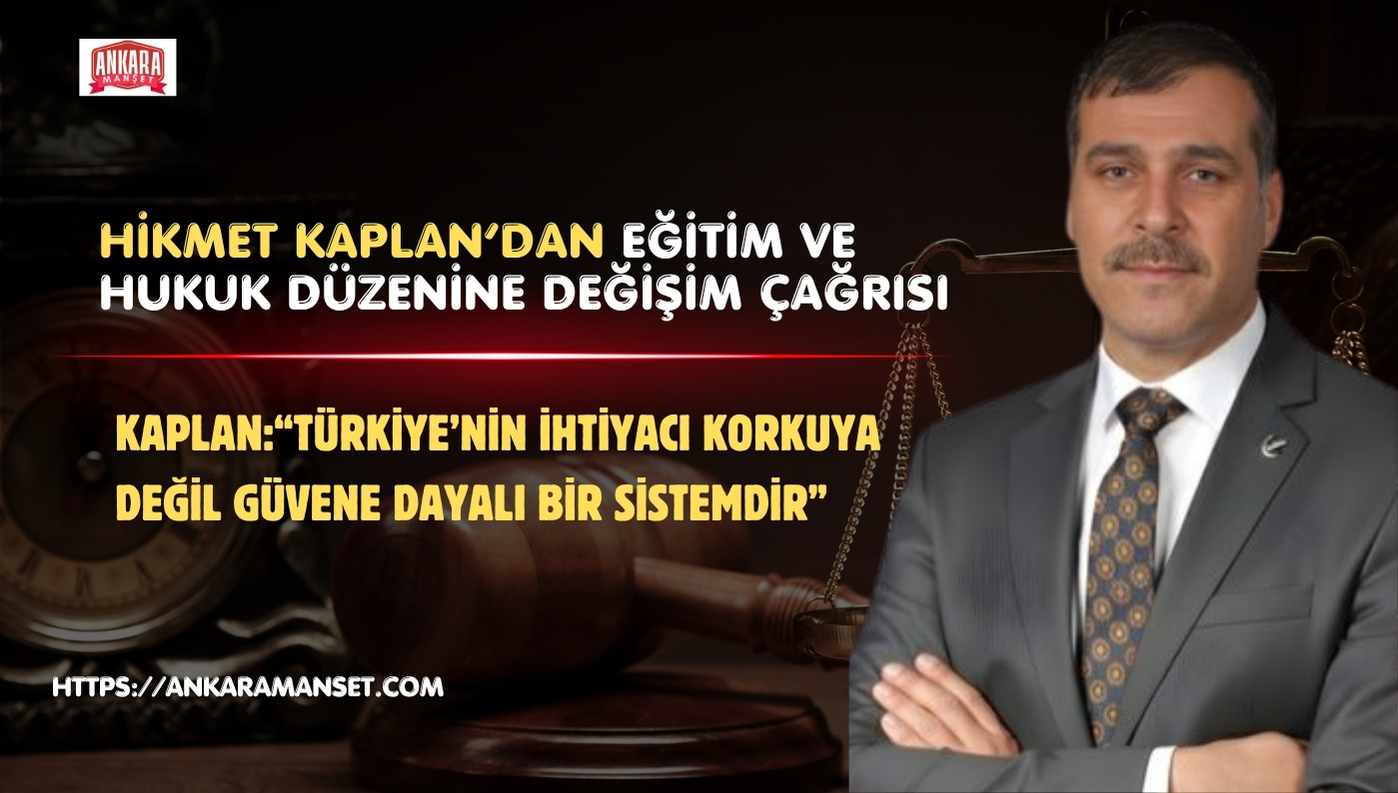 Hikmet Kaplan:“Türkiye’nin Sorunlarının Temeli Eğitim Ve Hukuk Sistemidir”
