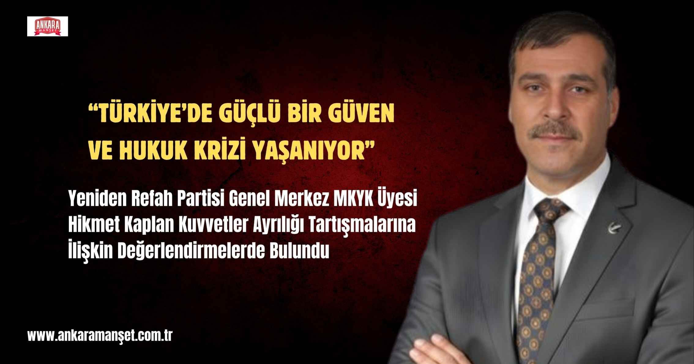 Kaplan:“Türkiye’de Güçlü Bir Güven Ve Hukuk Krizi Yaşanıyor”