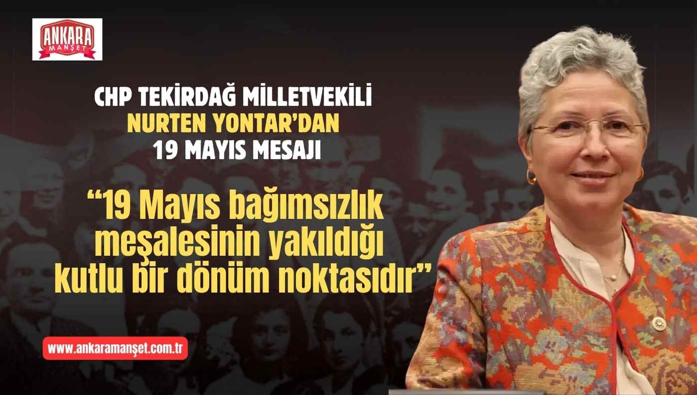 Nurten Yontar: 19 Mayıs Bağımsızlık Meşalesinin Yakıldığı Kutlu Bir Dönüm Noktasıdır