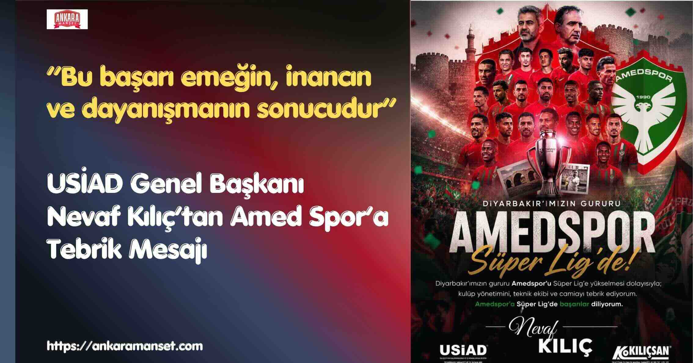 USİAD Genel Başkanı Nevaf Kılıç:Amed Spor’un Başarısı Bölgenin Umudunu ve Birlik Ruhunu Güçlendirmiştir