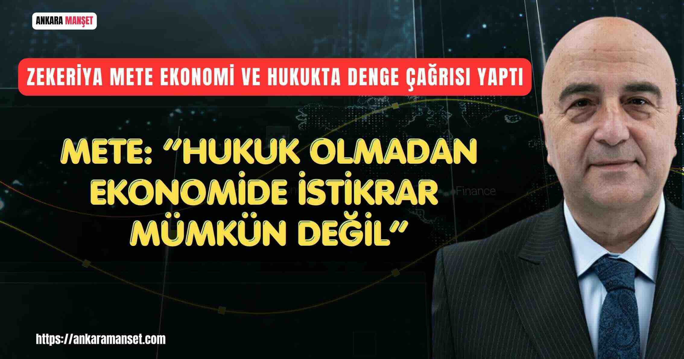 Zekeriya Mete’den Ekonomi ve Hukuk Vurgusu: “Çay-Simit Hesabıyla Gerçeği Görün, Çözüm Güçlü Hukukta”