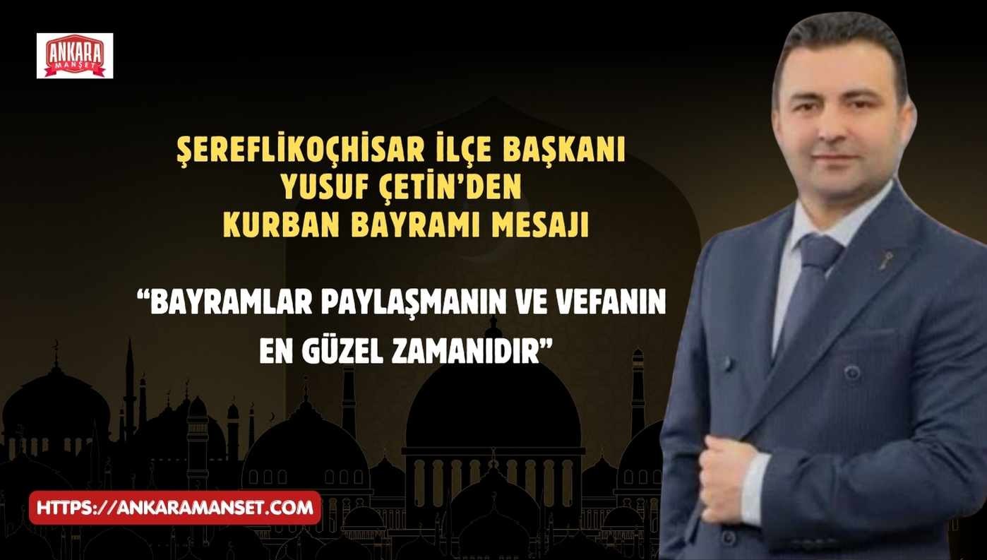 Yusuf Çetin: Kurban Bayramı Gönül Birliğimizi Ve Kardeşlik İklimimizi Güçlendirsin