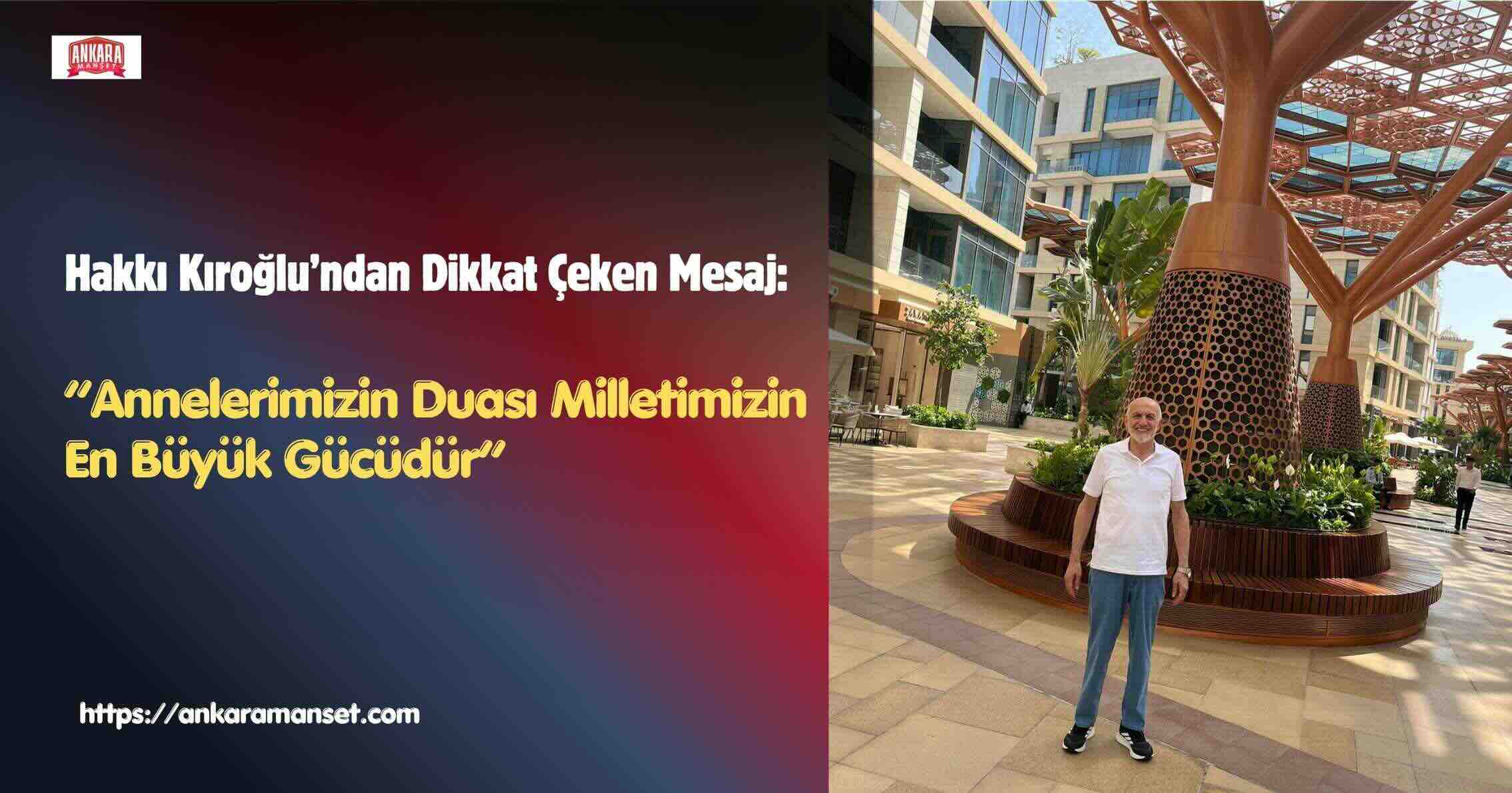 Hakkı Kıroğlu:“Annelerimizin Duası Milletimizin En Büyük Gücüdür”