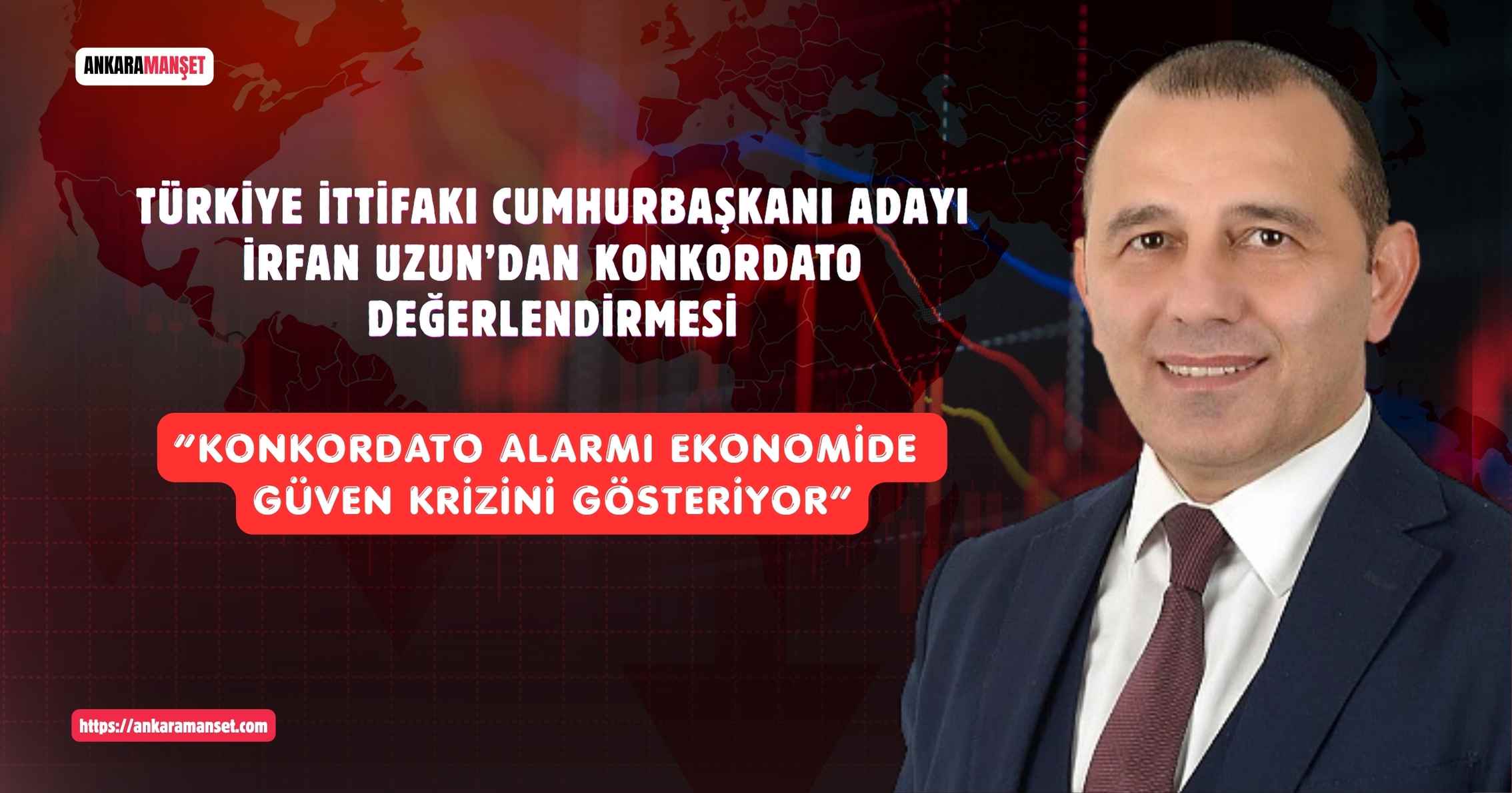İrfan Uzun: Konkordato Alarmı Ekonomide Güven Krizini Gösteriyor