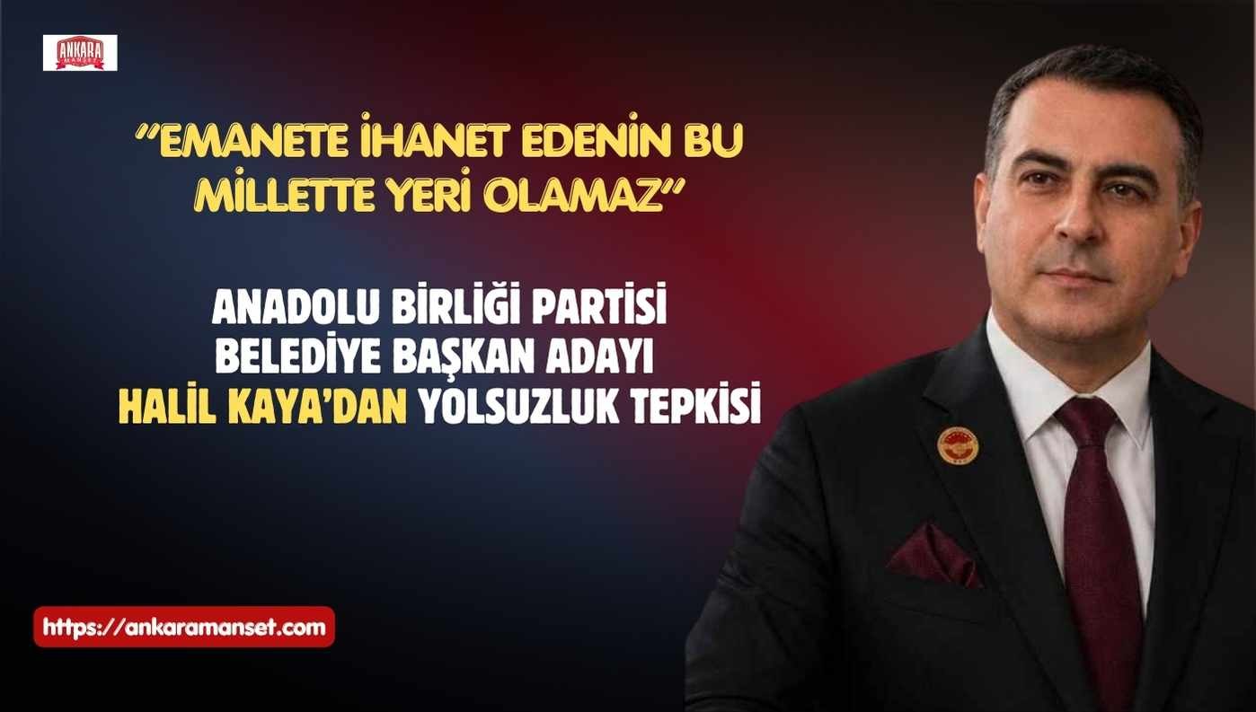 Belediye Başkan Adayı Halil Kaya: Emanete İhanet Edenin Bu Millette Yeri Olamaz