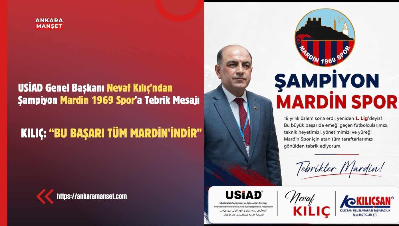 USİAD Genel Başkanı Nevaf Kılıç’tan Mardin 1969 Spor’a Tebrik Mesajı