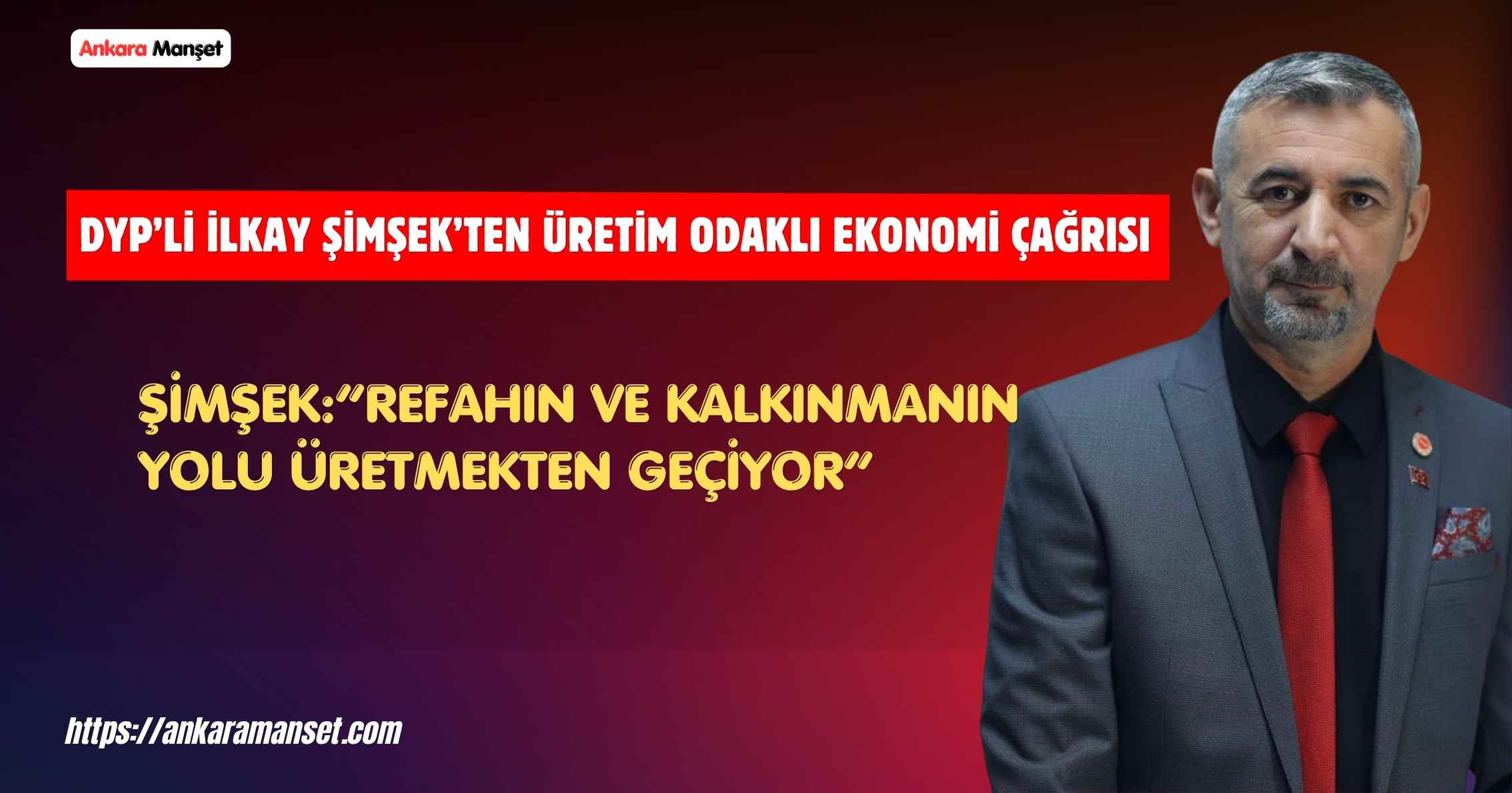 Genel Başkan Yardımcısı İlkay Şimşek: “En Büyük Vaadimiz Üretim, Çünkü Refahın Tek Yolu Budur”
