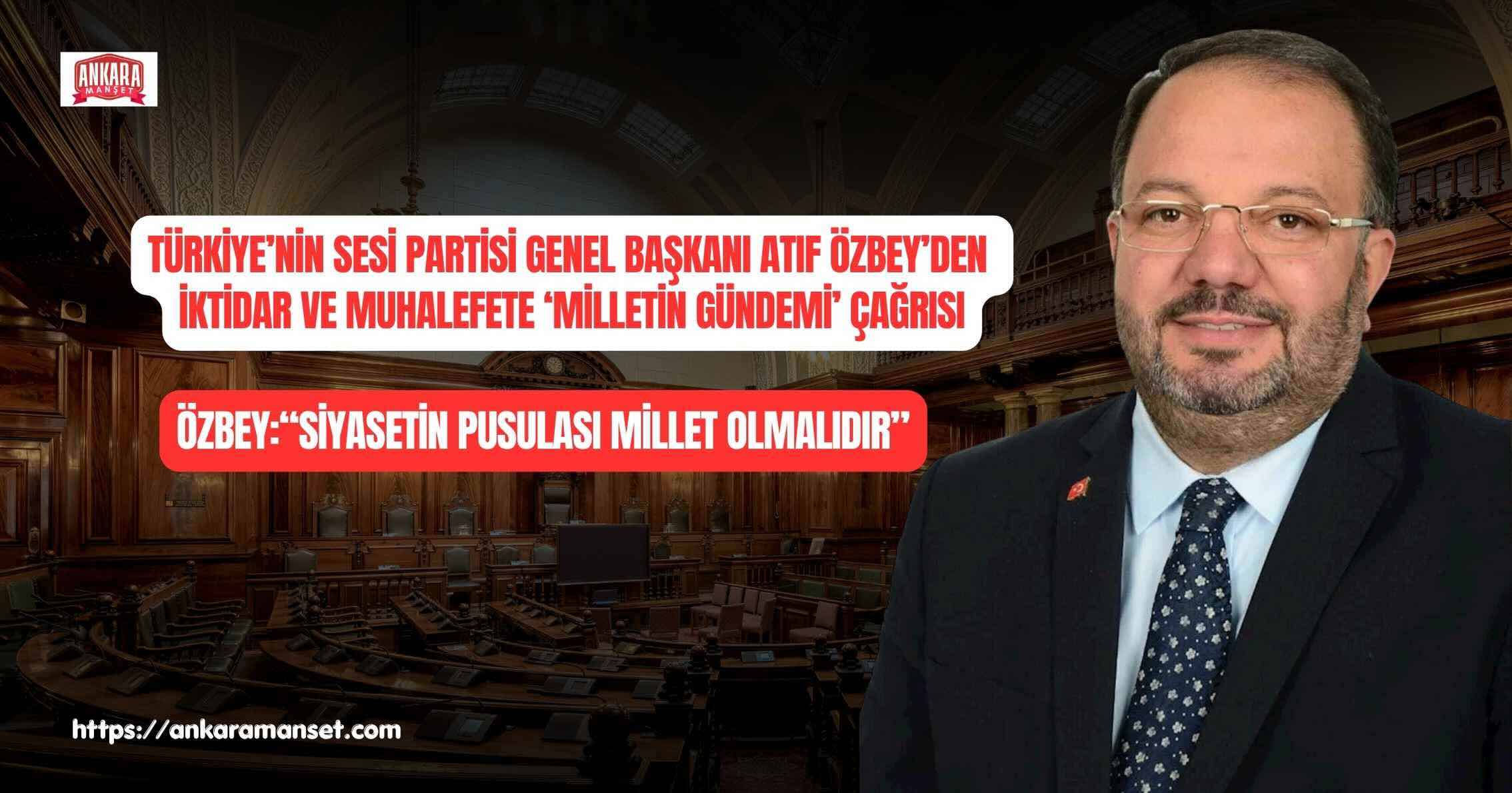 SES Partisi Genel Başkanı Atıf Özbey: “Milletin gündemi seçim değil, geçim ve güvenliktir”