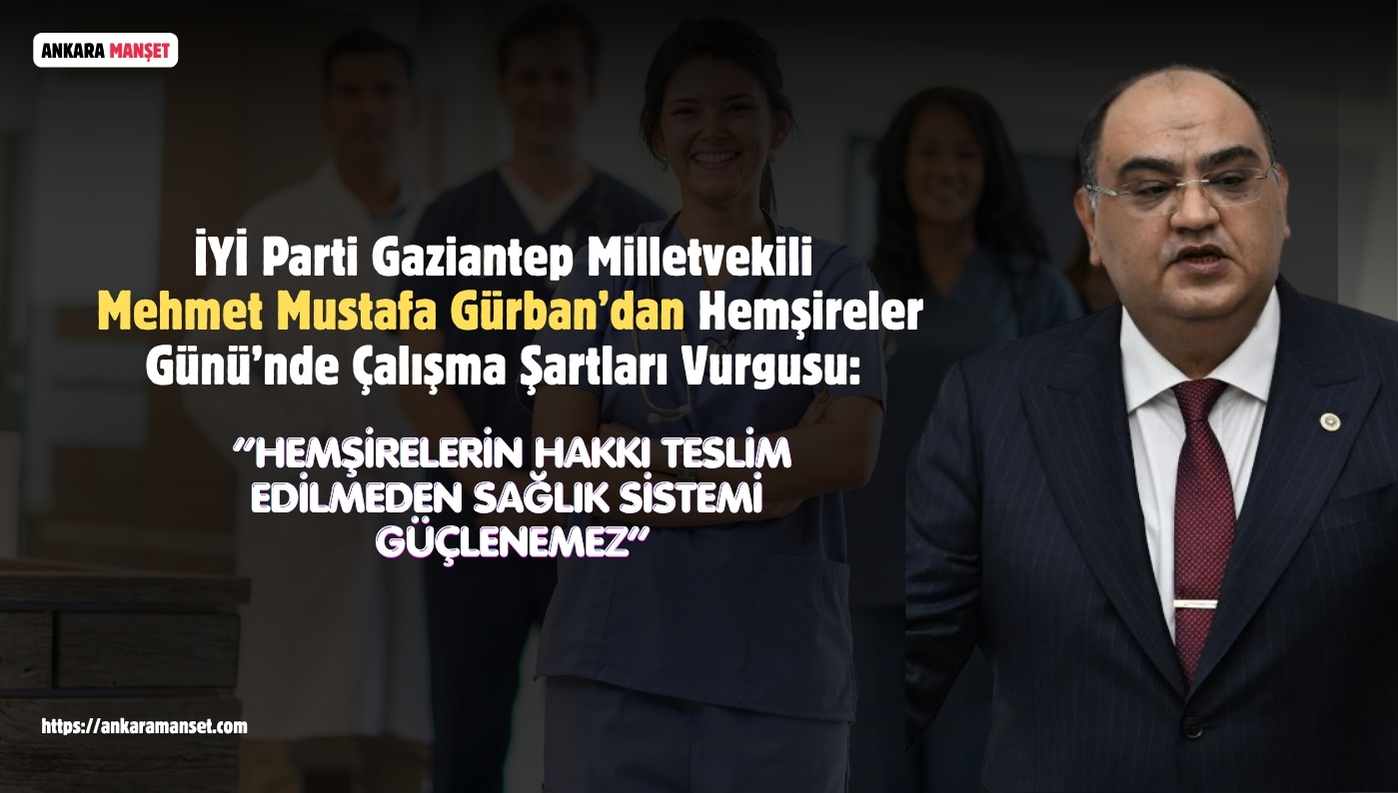 Mehmet Mustafa Gürban: Hemşirelerin Hakkı Teslim Edilmeden Sağlık Sistemi Güçlenemez