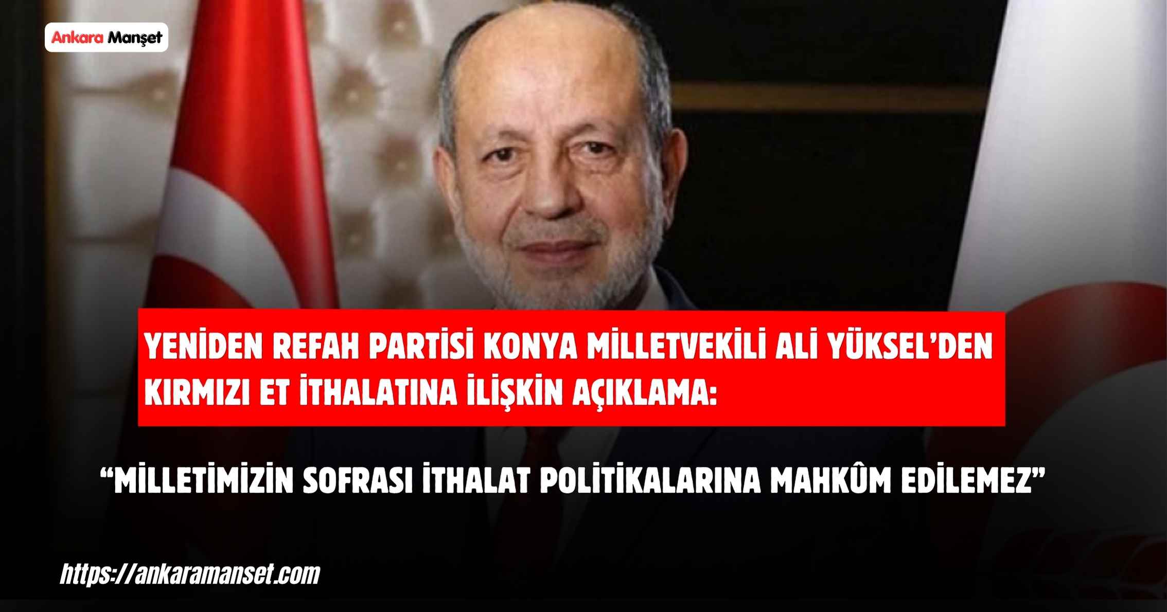 Ali Yüksel: Sofradaki Et Bile İthalata Muhtaç Hale Geldi
