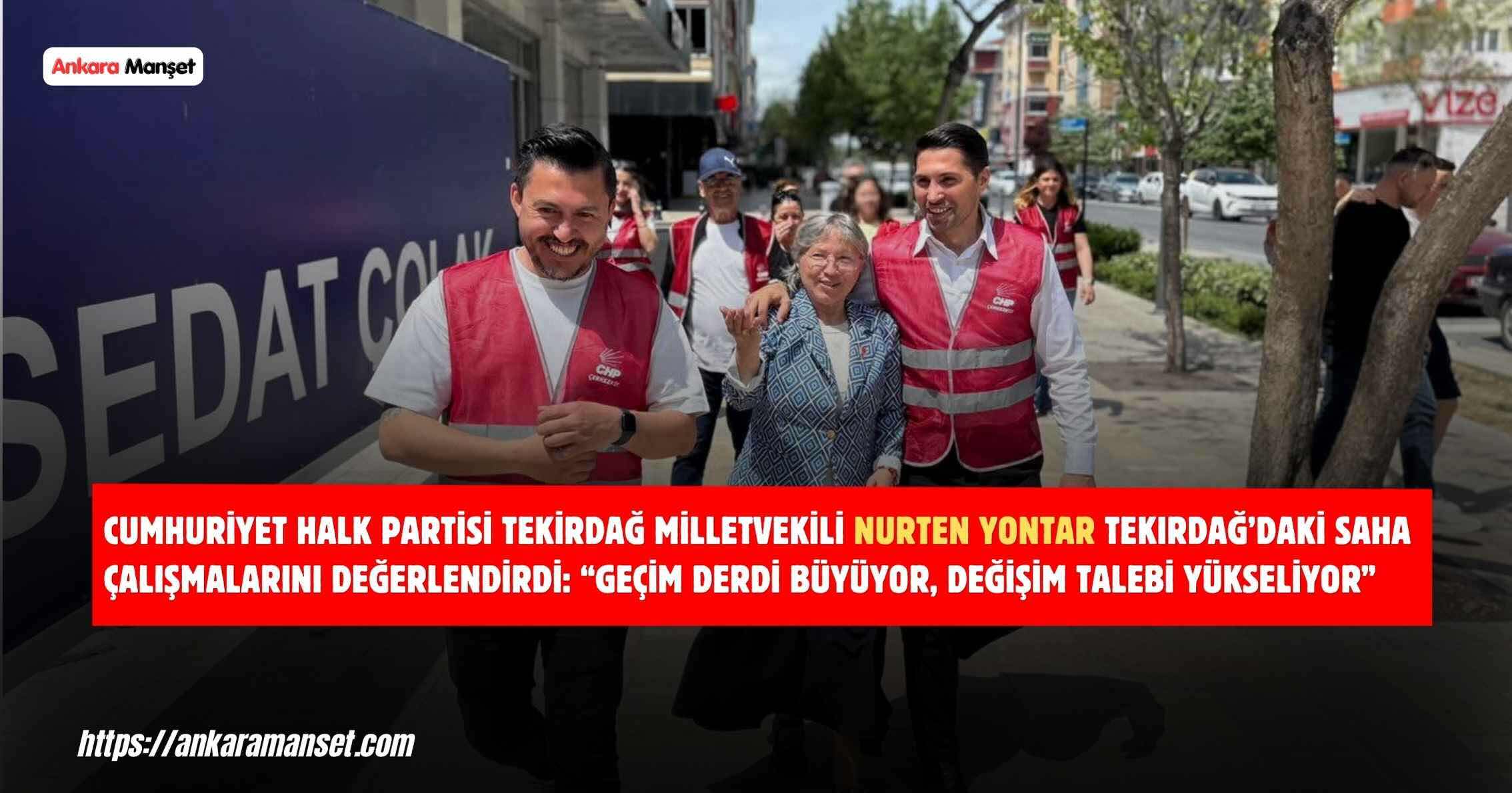 Nurten Yontar: Tekirdağ’da Halkın Sesi Aynı Geçim Derdi Büyüyor Değişim Talebi Yükseliyor