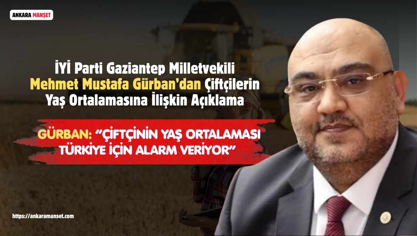 Mehmet Mustafa Gürban: Çiftçinin Yaş Ortalaması Türkiye İçin Alarm Veriyor