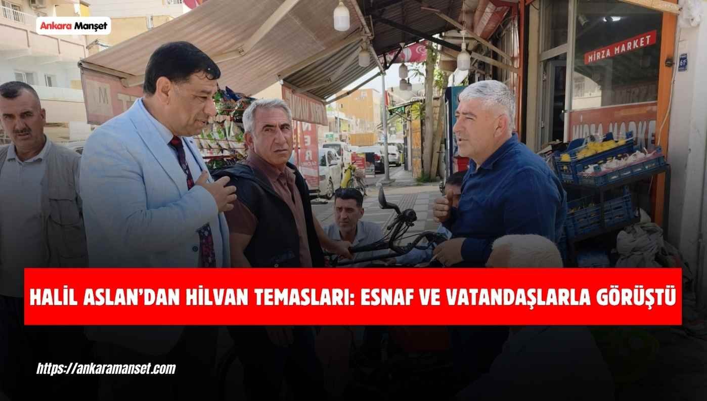 Anavatan Partisi Genel Merkez Teşkilat Başkan Yardımcısı Halil Aslan’dan Hilvan Esnafına Ziyaret