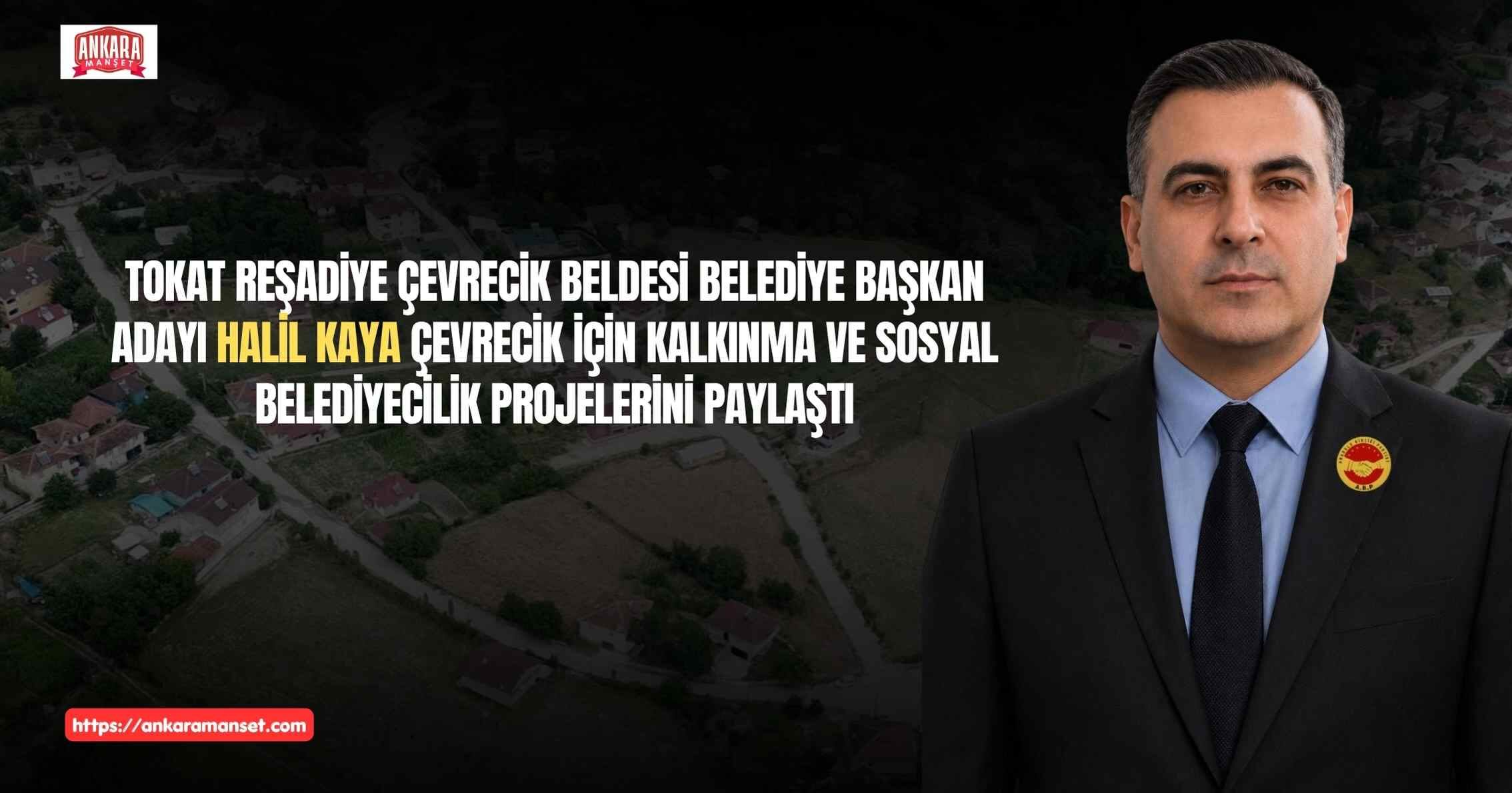Halil Kaya’dan Çevrecik İçin Kalkınma ve Sosyal Belediyecilik Vurgusu