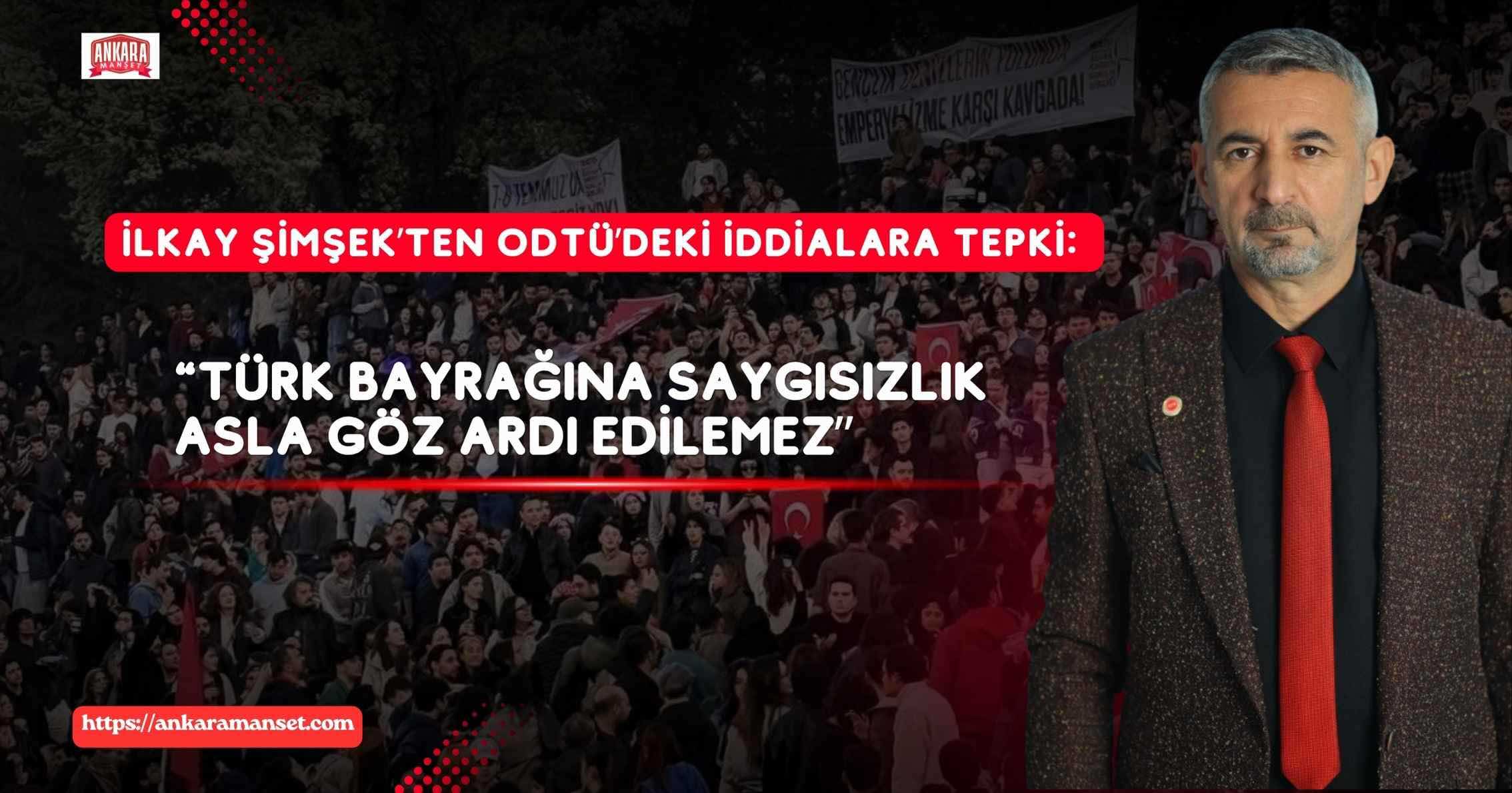 İlkay Şimşek: Türk Bayrağına Saygısızlık Asla Göz Ardı Edilemez