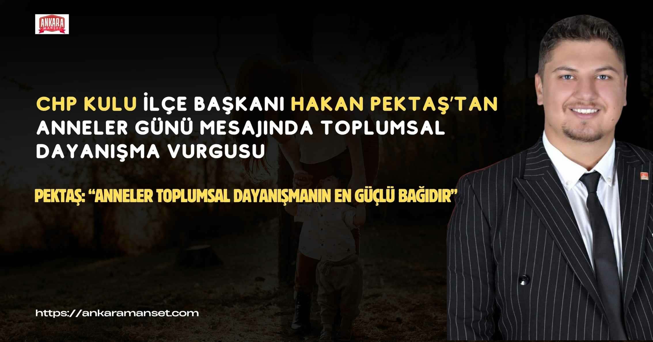 Kulu’da Anneler Günü Mesajı: “Anneler, Toplumsal Dayanışmanın En Güçlü Bağıdır”