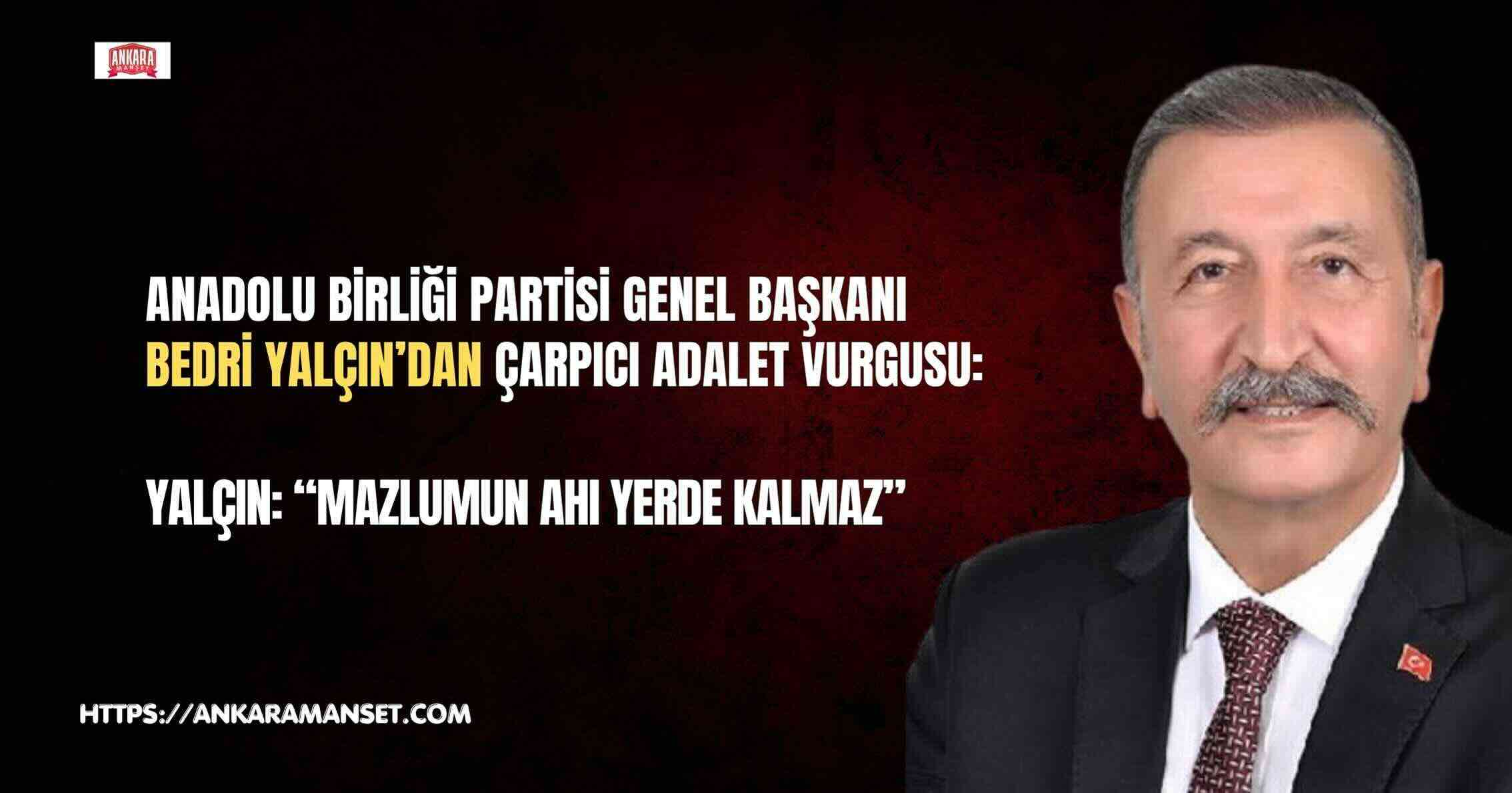 Bedri Yalçın: Mazlumun Ahı Yerde Kalmaz