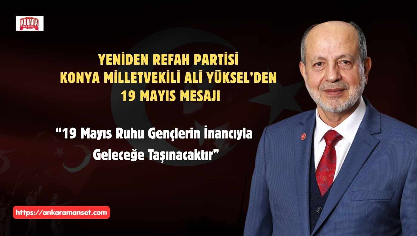 19 MAYIS RUHU GENÇLERİN İNANCIYLA GELECEĞE TAŞINACAK