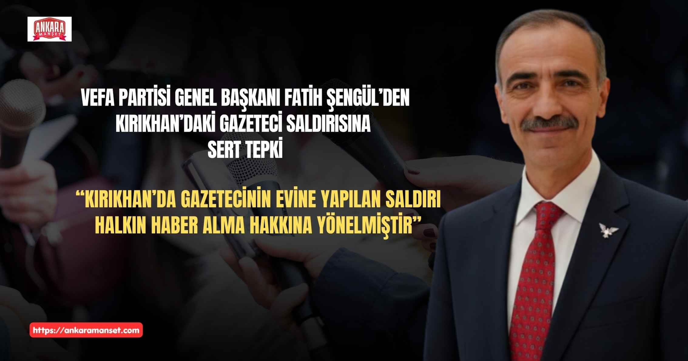 Fatih Şengül: Kırıkhan’da Gazetecinin Evine Yapılan Saldırı Halkın Haber Alma Hakkına Yönelmiştir